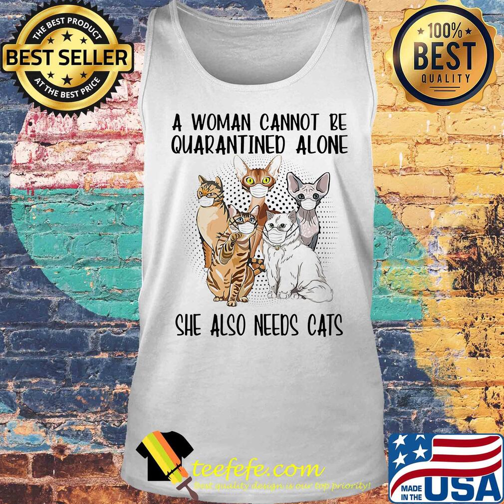 A woman cannot be quarantined alone she also needs cats covid-19 s Tank top A woman cannot be quarantined alone she also needs cats covid-19 s Tank top