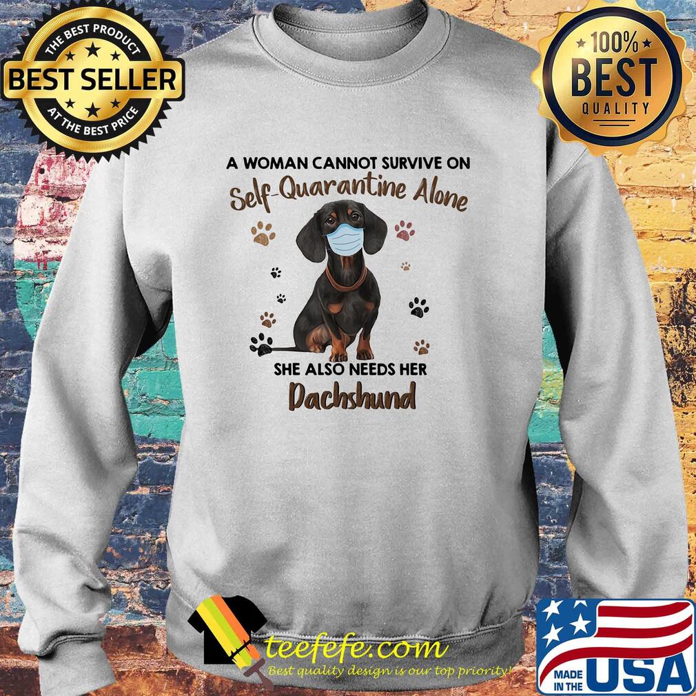 A woman cannot survive on self-quarantine alone she also needs her paws dachshund covid-19 s Sweater A woman cannot survive on self-quarantine alone she also needs her paws dachshund covid-19 s Sweater