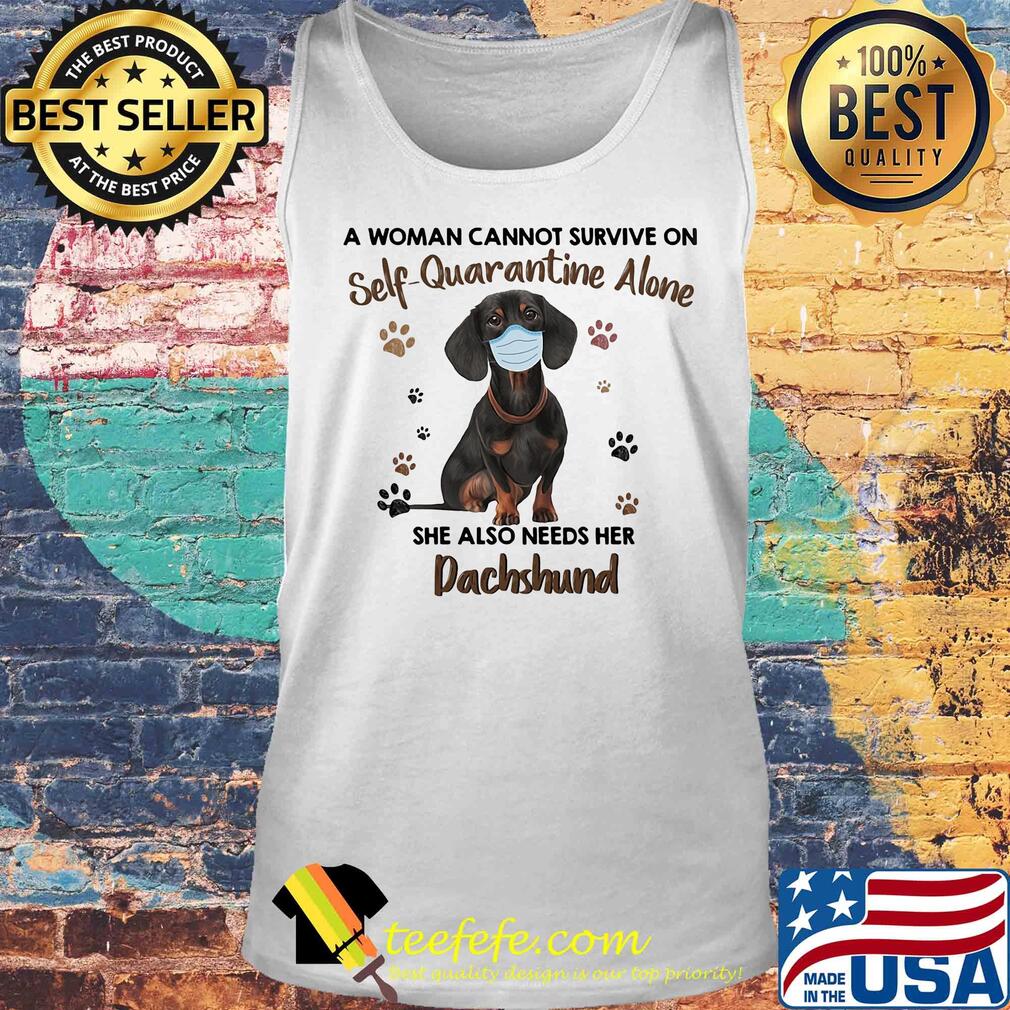 A woman cannot survive on self-quarantine alone she also needs her paws dachshund covid-19 s Tank top A woman cannot survive on self-quarantine alone she also needs her paws dachshund covid-19 s Tank top