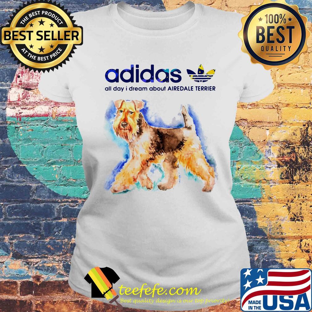 Adidas all day I dream about Airedale Terrier Colorful s Laides tee Adidas all day I dream about Airedale Terrier Colorful s Laides tee