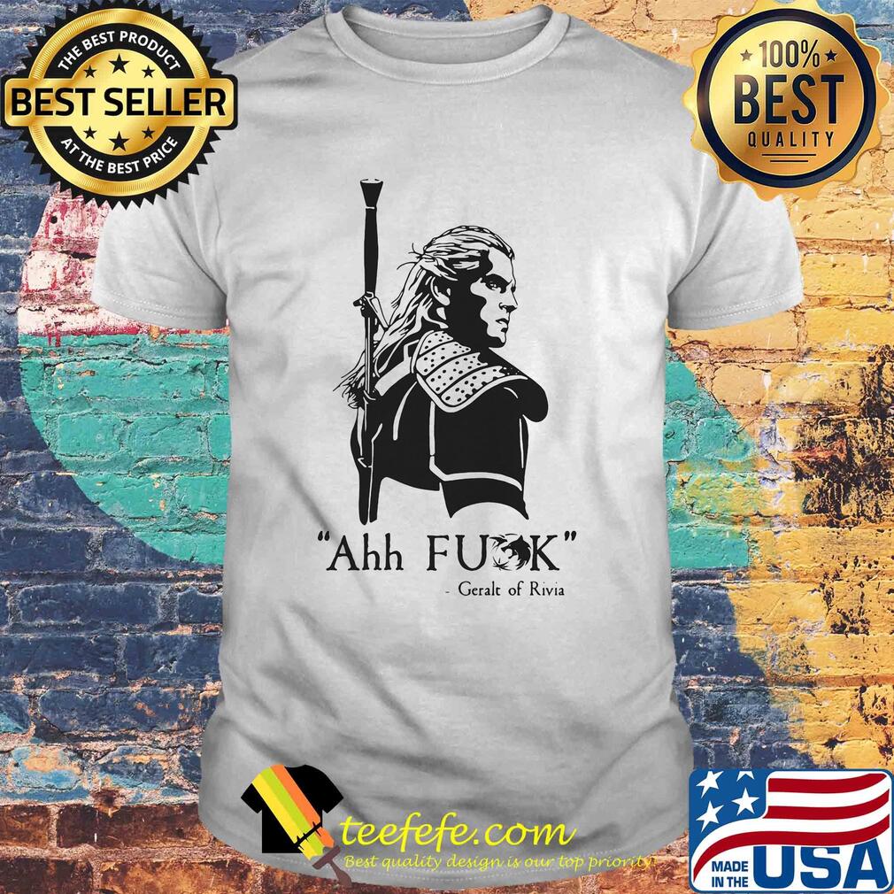 Ahh fuck geralt of rivia shirt Ahh fuck geralt of rivia shirt