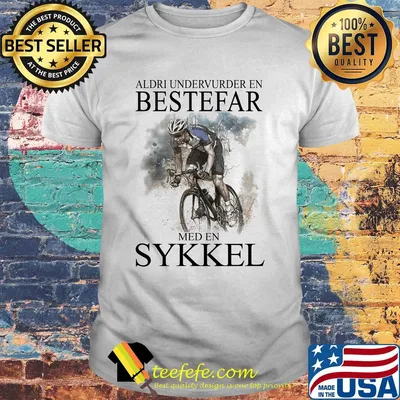Aldri Undervurder En Bestefar Med En Sykkel shirt