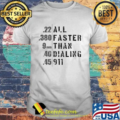 All Faster Than Dialing 911 2nd Amendment shirt