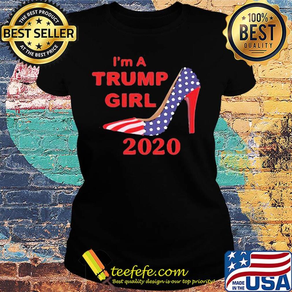 American shoe I'm a trump girl 2020 s Ladies tee American shoe I'm a trump girl 2020 s Ladies tee
