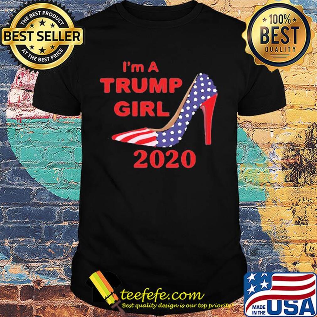 American shoe I'm a trump girl 2020 shirt