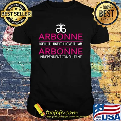 Arbonne I sell it I use it I love it I am independent consultant shirt