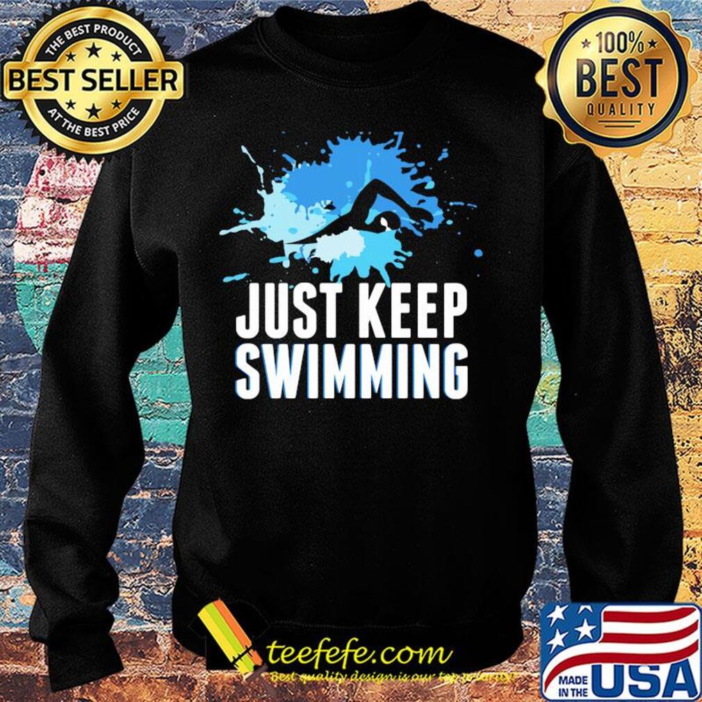 Art just keep swimming s Sweater Art just keep swimming s Sweater