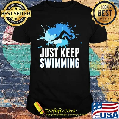Art just keep swimming shirt