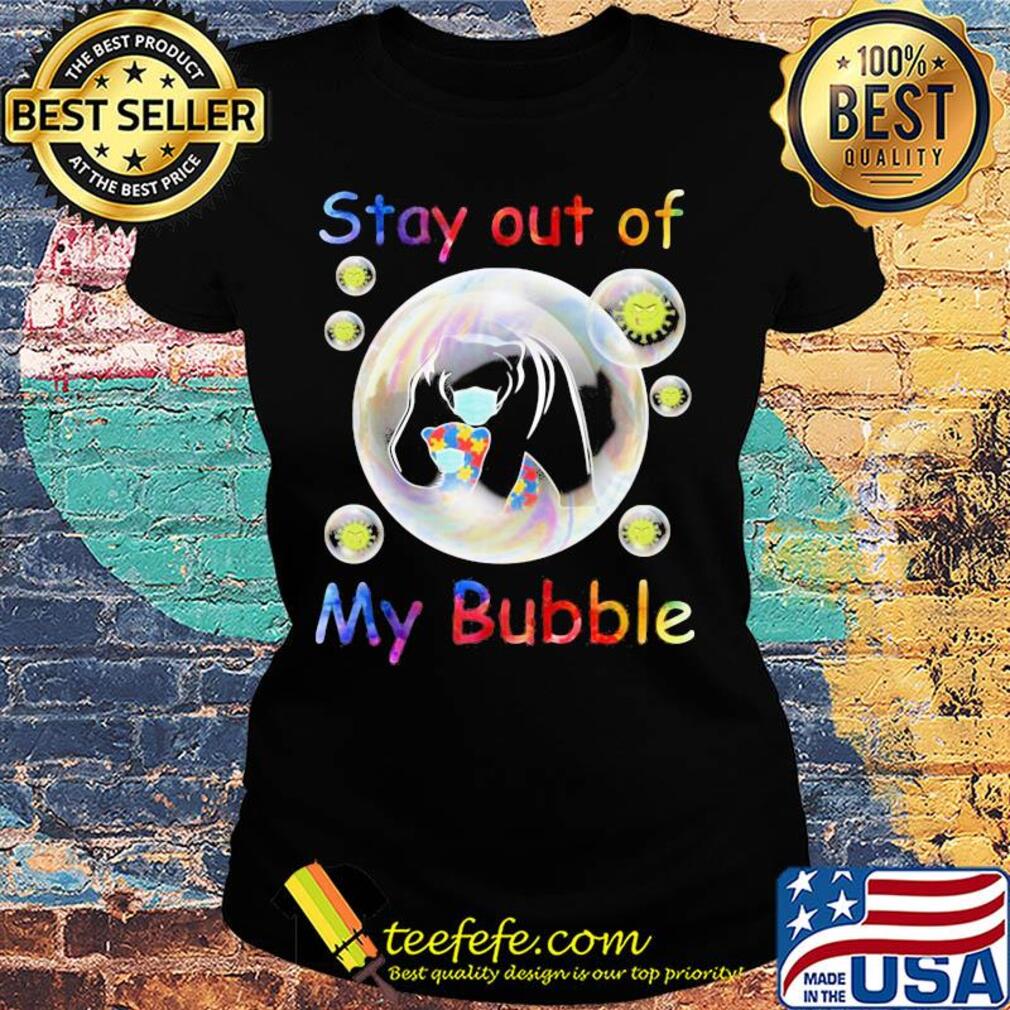 Autism awareness bear wear mask stay out of my bubble coronavirus s Ladies tee Autism awareness bear wear mask stay out of my bubble coronavirus s Ladies tee