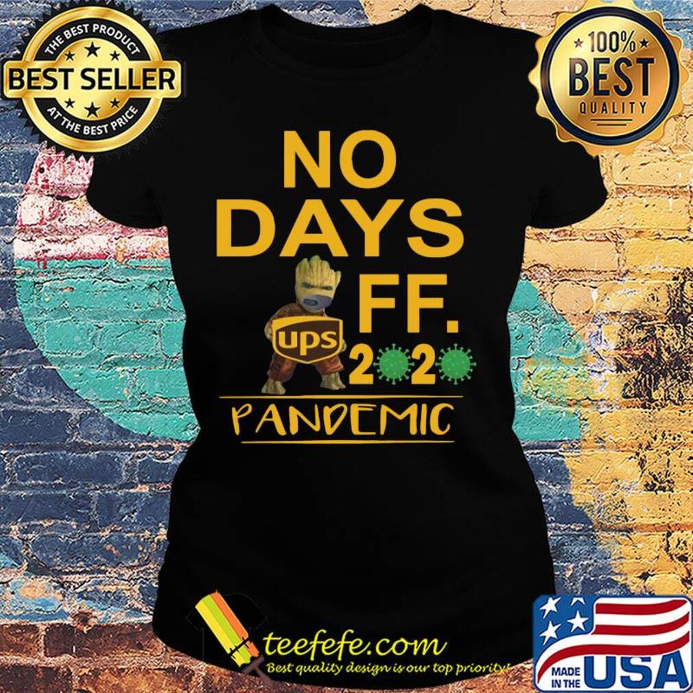 Baby groot mask hug ups no days off 2020 pandemic coronavirus s Ladies tee Baby groot mask hug ups no days off 2020 pandemic coronavirus s Ladies tee