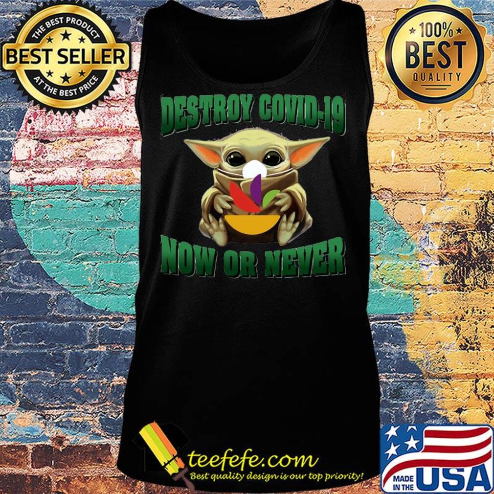 Baby Yoda hug Stop and Shop Destroy Covid-19 now or never s Tank top Baby Yoda hug Stop and Shop Destroy Covid-19 now or never s Tank top