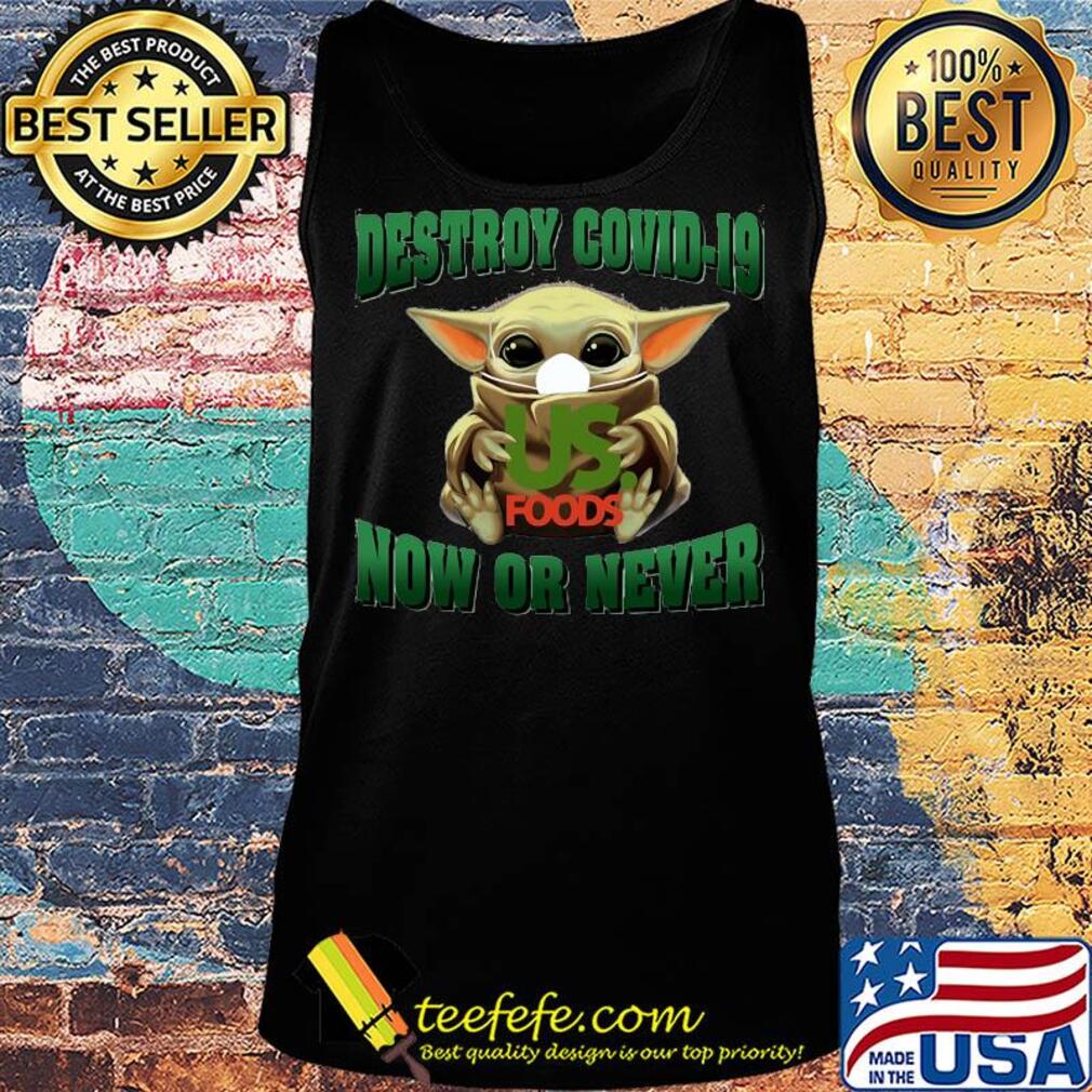 Baby Yoda hug US Foods Destroy Covid-19 now or never s Tank top Baby Yoda hug US Foods Destroy Covid-19 now or never s Tank top