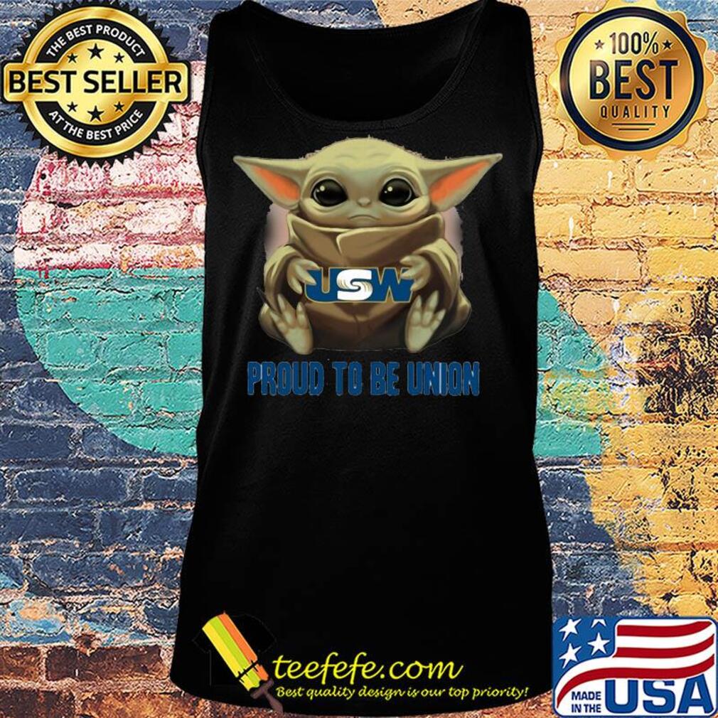 Baby Yoda hug USW proud to be Union s Tank top Baby Yoda hug USW proud to be Union s Tank top