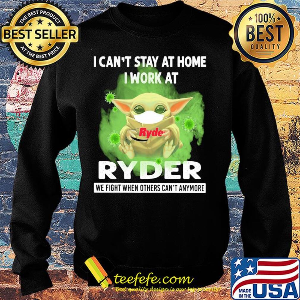 Baby yoda i can’t stay at home i work at ryder we fight when others can’t anymore covid-19 s Sweater Baby yoda i can’t stay at home i work at ryder we fight when others can’t anymore covid-19 s Sweater