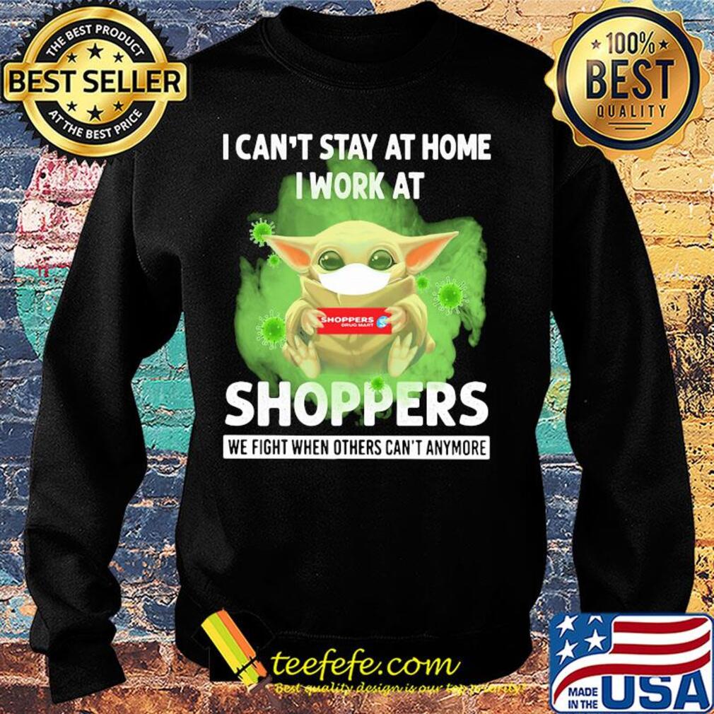 Baby yoda i can’t stay at home i work at shoppers we fight when others can’t anymore covid-19 s Sweater Baby yoda i can’t stay at home i work at shoppers we fight when others can’t anymore covid-19 s Sweater