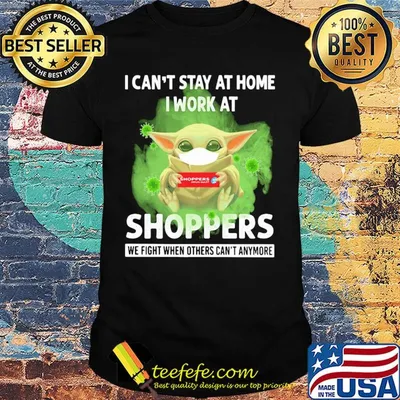Baby yoda i can’t stay at home i work at shoppers we fight when others can’t anymore covid-19 shirt
