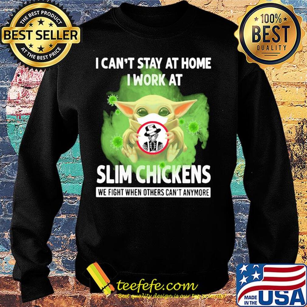 Baby yoda i can’t stay at home i work at slim chickens we fight when others can’t anymore covid-19 s Sweater Baby yoda i can’t stay at home i work at slim chickens we fight when others can’t anymore covid-19 s Sweater