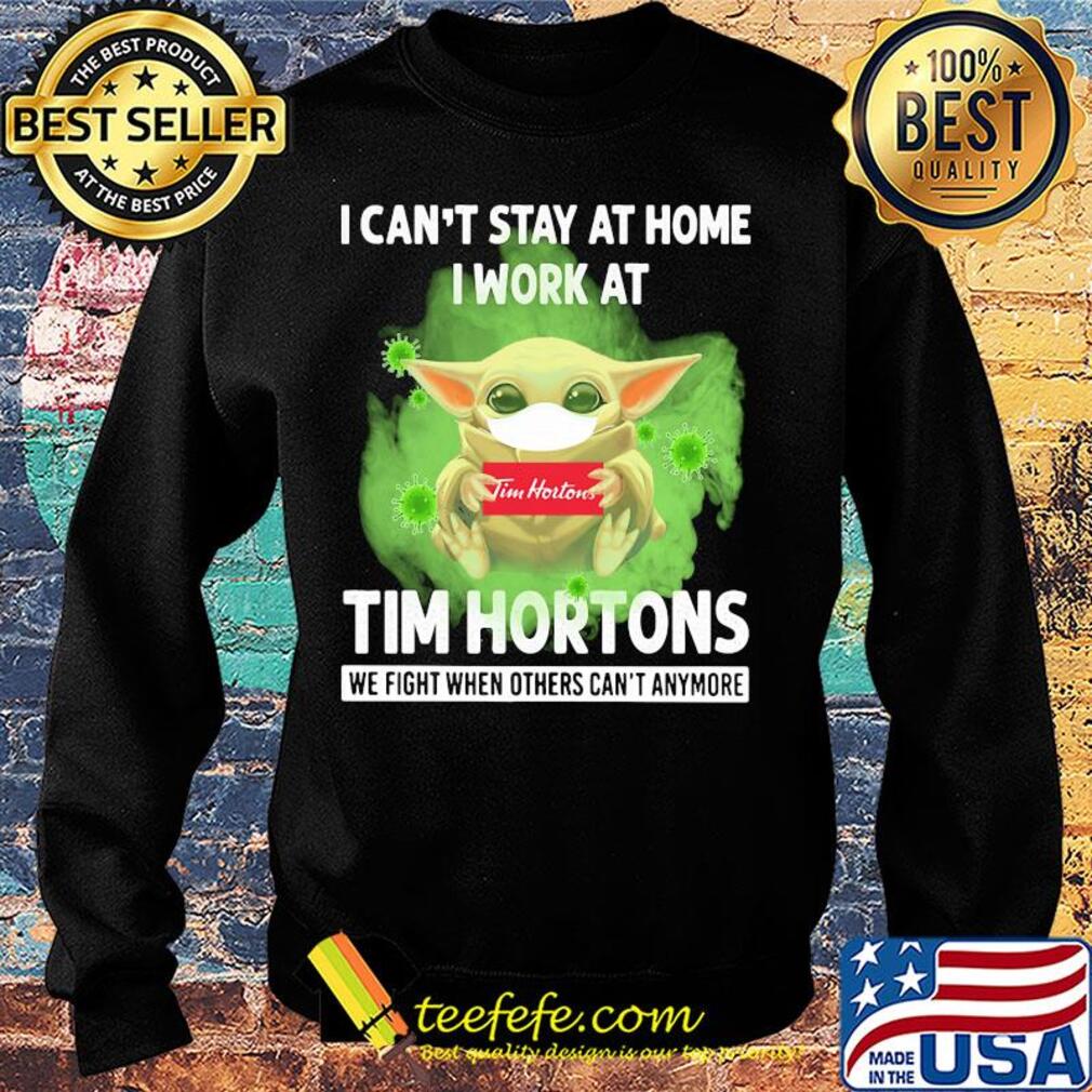 Baby yoda i can’t stay at home i work at tim hortons we fight when others can’t anymore covid-19 s Sweater Baby yoda i can’t stay at home i work at tim hortons we fight when others can’t anymore covid-19 s Sweater