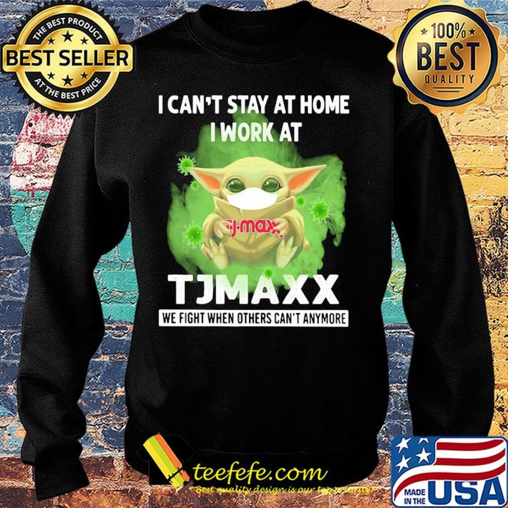 Baby yoda i can’t stay at home i work at tjmaxx we fight when others can’t anymore covid-19 s Sweater Baby yoda i can’t stay at home i work at tjmaxx we fight when others can’t anymore covid-19 s Sweater
