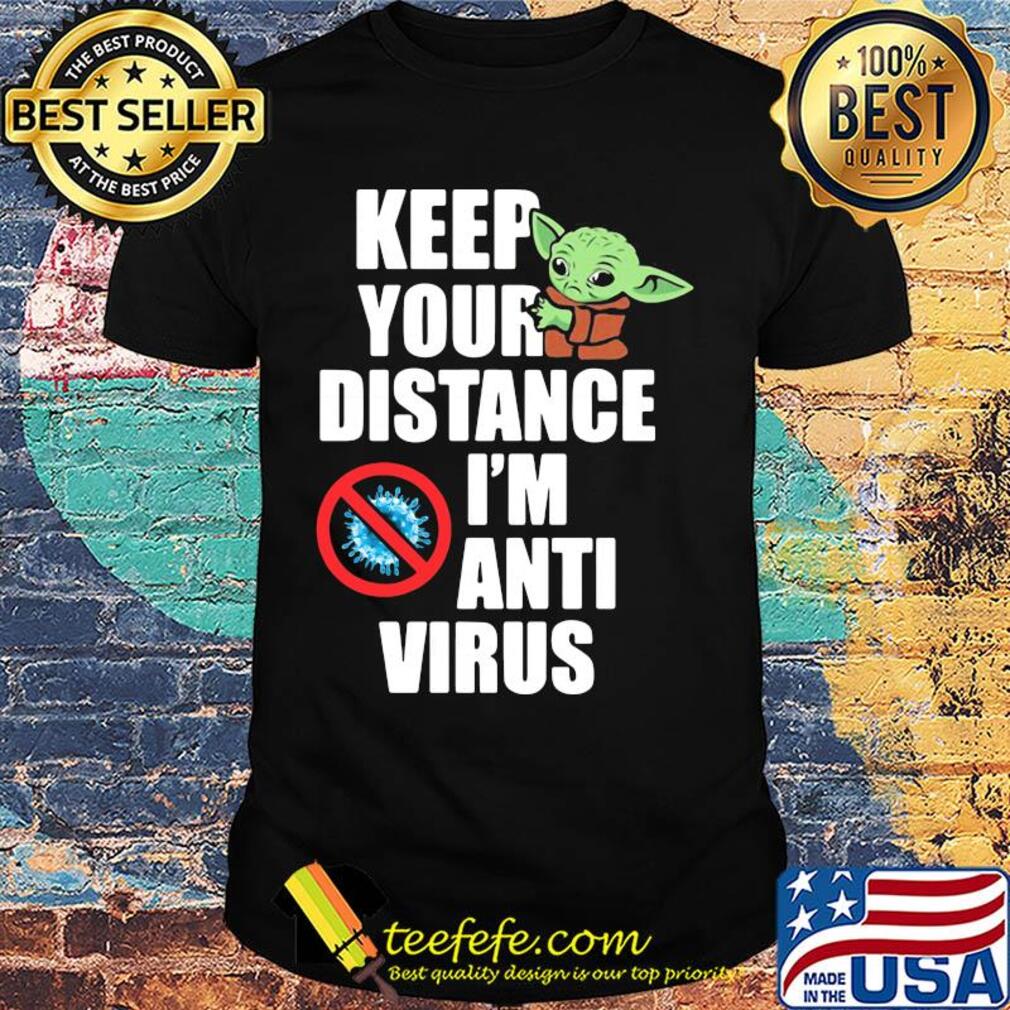 Baby yoda keep your distance I'm anti virus shirt