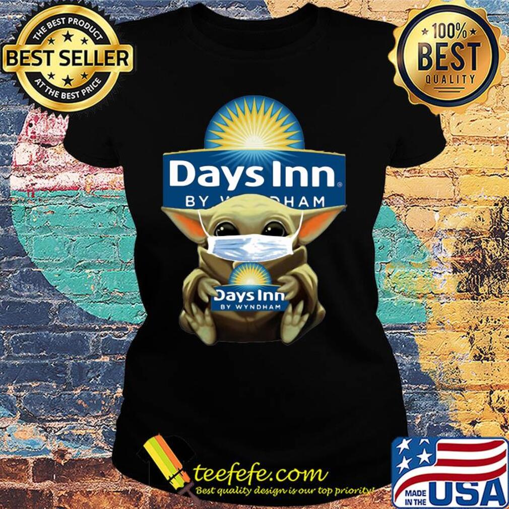 Baby Yoda mask hug Days Inn by Wyndham s Ladies tee Baby Yoda mask hug Days Inn by Wyndham s Ladies tee