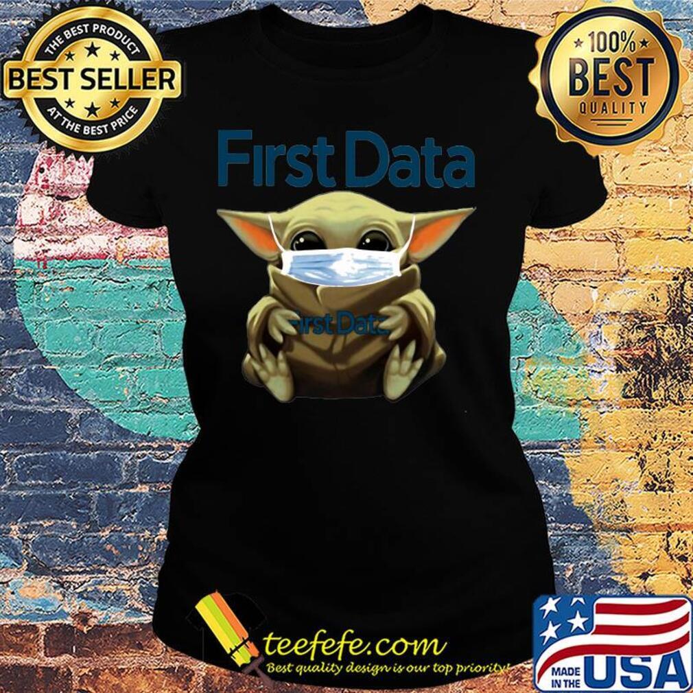 Baby Yoda mask hug First Data s Ladies tee Baby Yoda mask hug First Data s Ladies tee