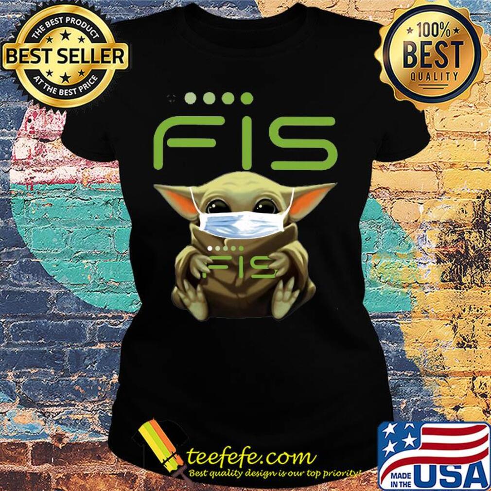 Baby Yoda mask hug Fis s Ladies tee Baby Yoda mask hug Fis s Ladies tee