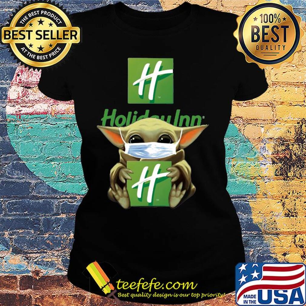 Baby Yoda mask hug Holiday Inn s Ladies tee Baby Yoda mask hug Holiday Inn s Ladies tee