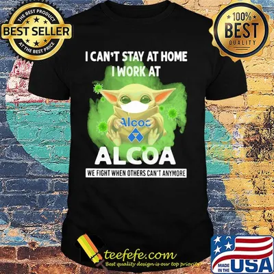 Baby Yoda mask hug I can't stay at home I work at Alcoa we fight when others can't anymore shirt