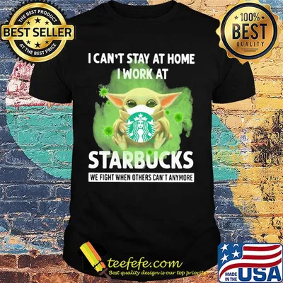 Baby Yoda mask hug I can't stay at home I work at Starbucks we fight when others can't anymore shirt