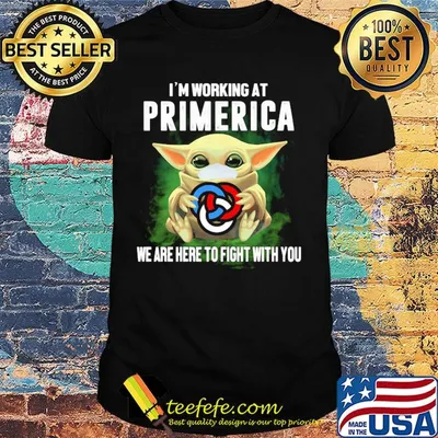 Baby Yoda mask hug I'm working at Primerica we are here to fight with you shirt