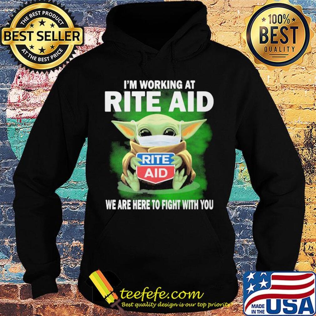 Baby Yoda mask hug I'm working at Rite Aid we are here to fight with you s Hoodie Baby Yoda mask hug I'm working at Rite Aid we are here to fight with you s Hoodie