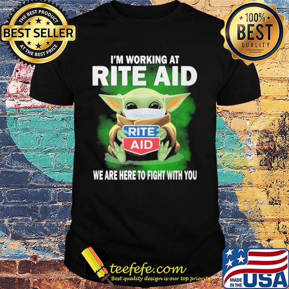 Baby Yoda mask hug I'm working at Rite Aid we are here to fight with you shirt Baby Yoda mask hug I'm working at Rite Aid we are here to fight with you shirt