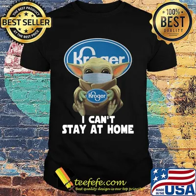 Baby Yoda mask hug Kroger I can't stay at home shirt