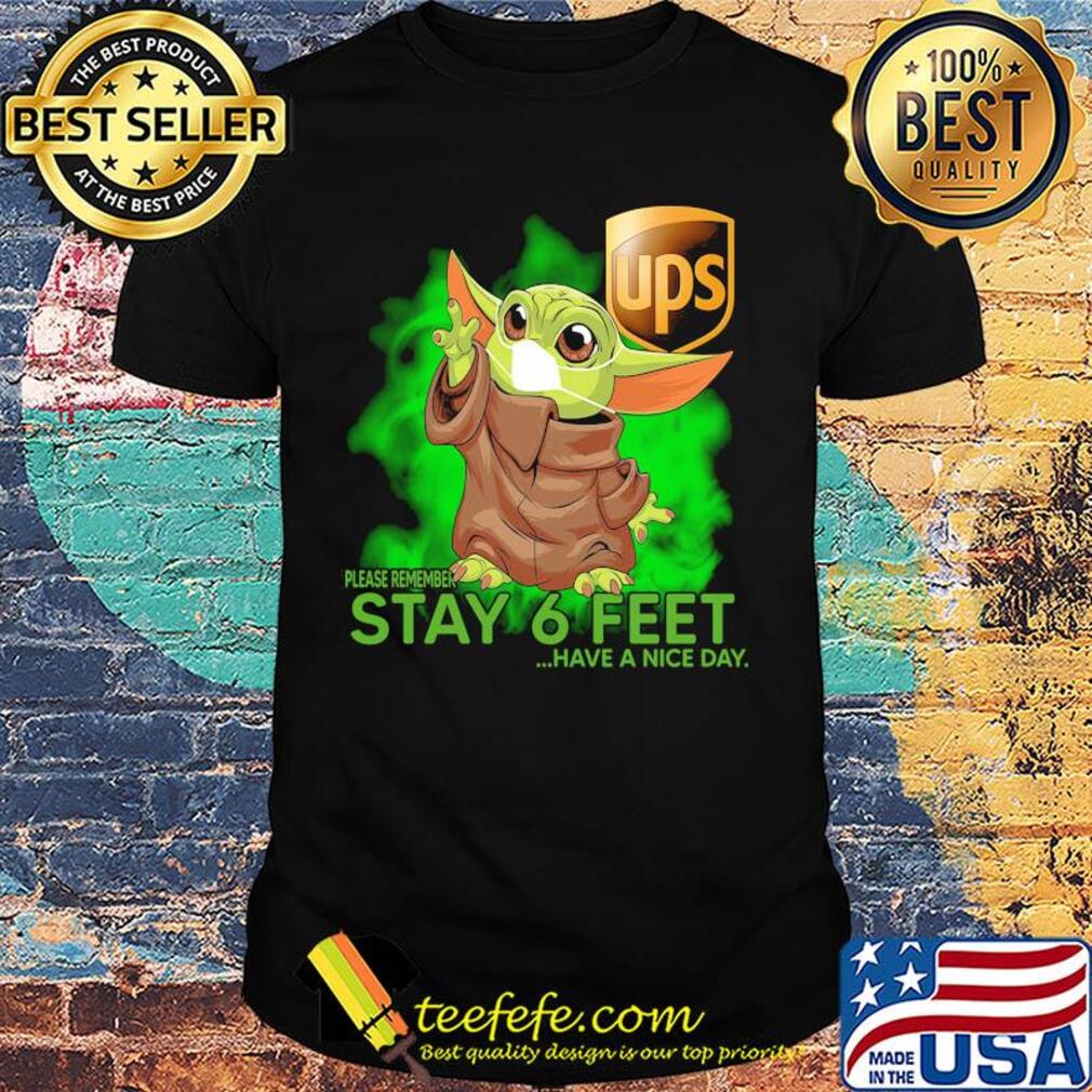 Baby Yoda mask hug UPS please remember stay 6 feet have a nice day shirt Baby Yoda mask hug UPS please remember stay 6 feet have a nice day shirt