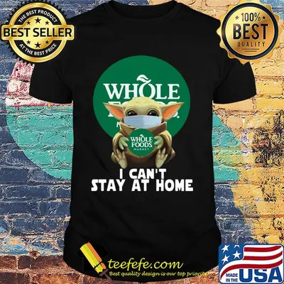 Baby Yoda mask hug Whole foods Market I can't stay at home shirt
