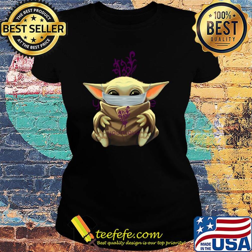 Baby Yoda mask hug Younque s Ladies tee Baby Yoda mask hug Younque s Ladies tee
