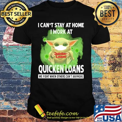 Baby yoda mask i can’t stay at home i work at quicken loans we fight when others can’t anymore coronavirus shirt