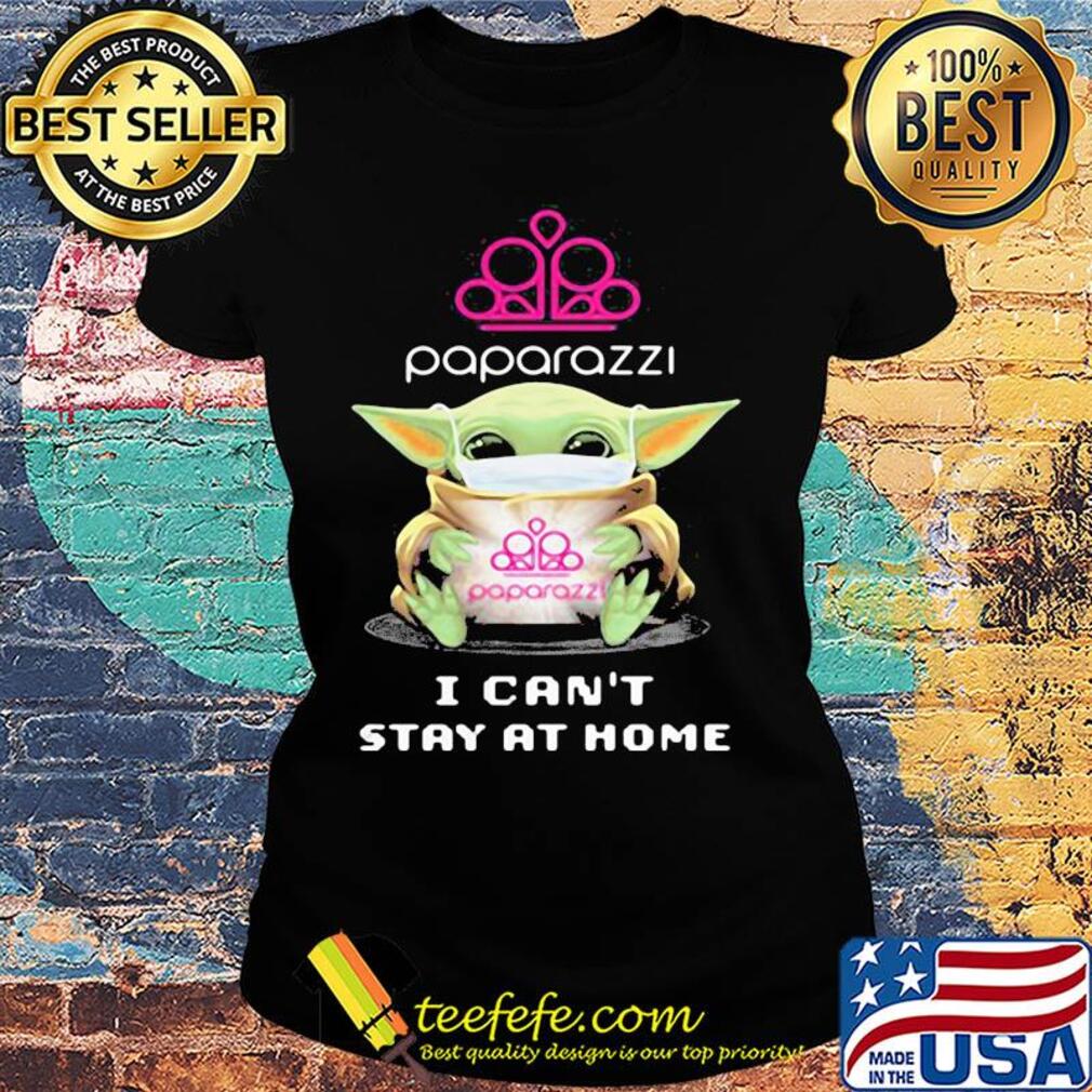 Baby Yoda mask Paparazzi I can't stay at home s Ladies tee Baby Yoda mask Paparazzi I can't stay at home s Ladies tee