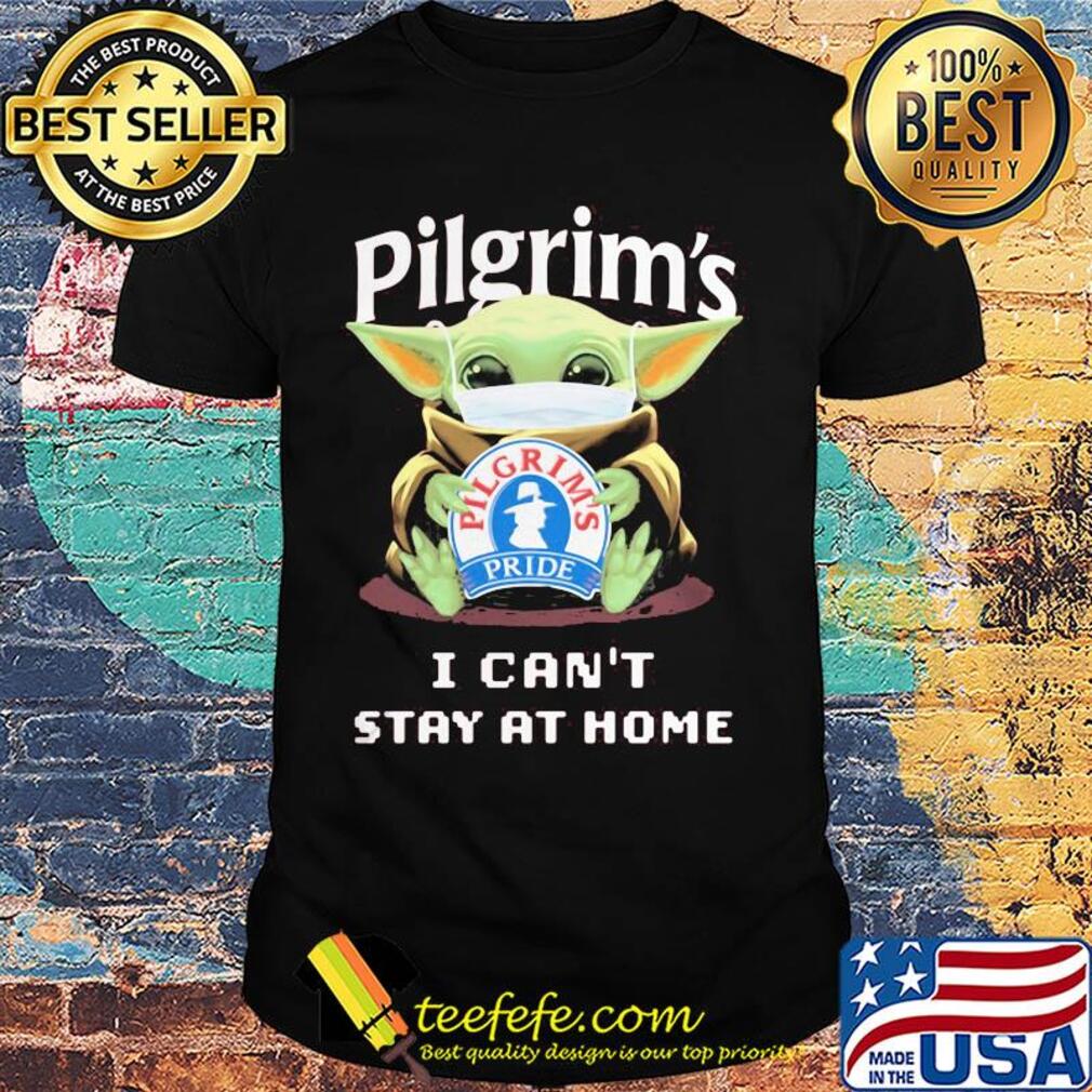 Baby Yoda mask Pilgrim's I can't stay at home shirt