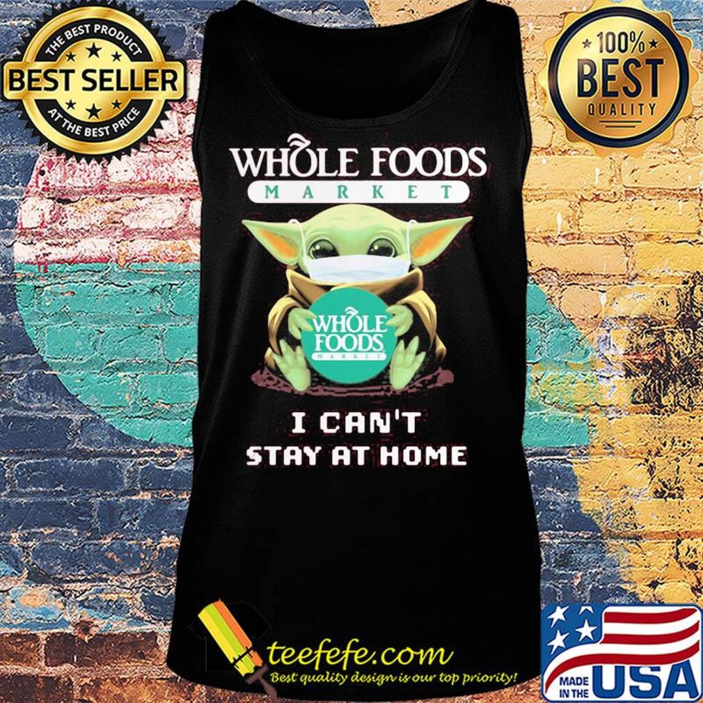 Baby Yoda mask Whole Foods Market I can't stay at home s Tank top Baby Yoda mask Whole Foods Market I can't stay at home s Tank top