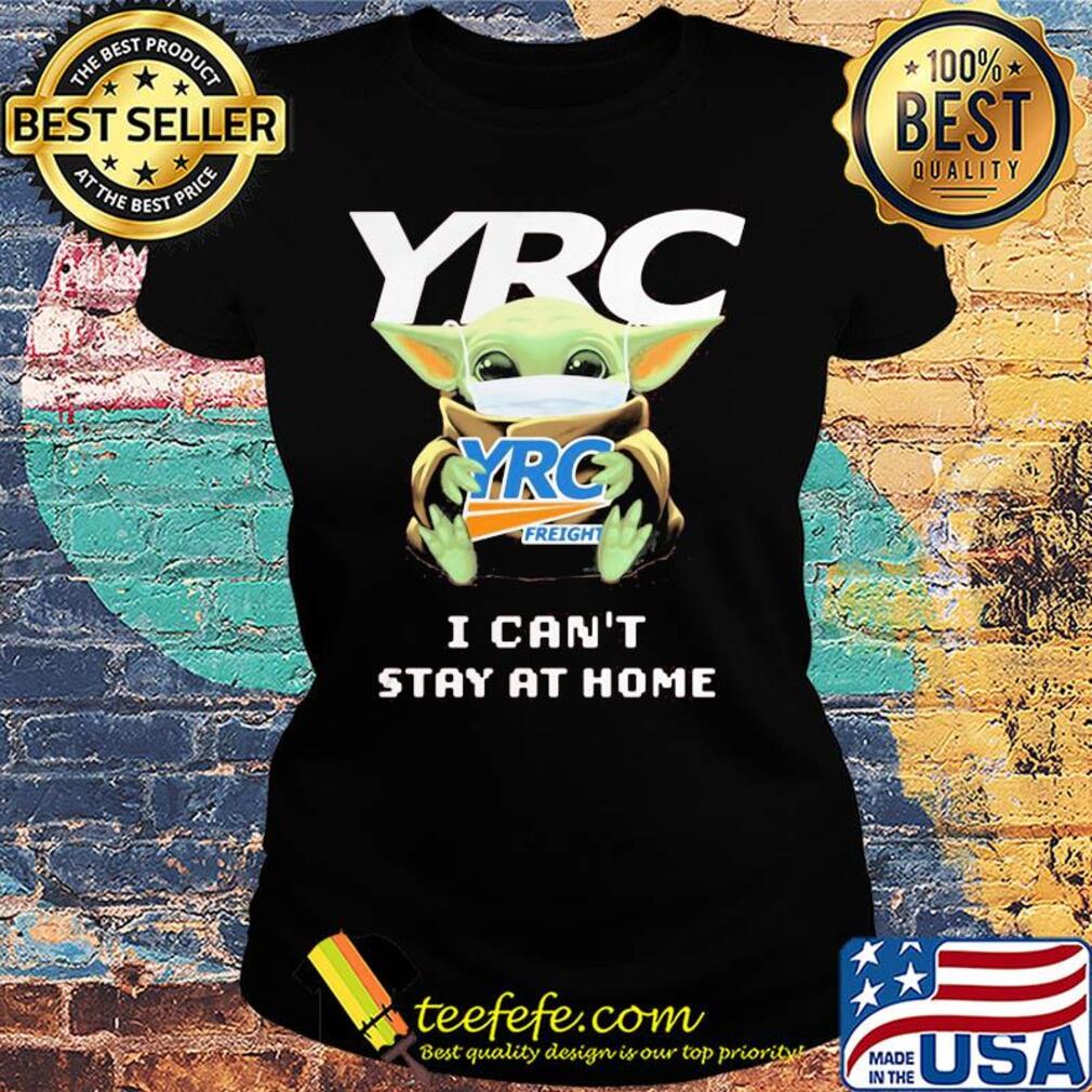 Baby Yoda mask YRC Freight I can't stay at home s Ladies tee Baby Yoda mask YRC Freight I can't stay at home s Ladies tee