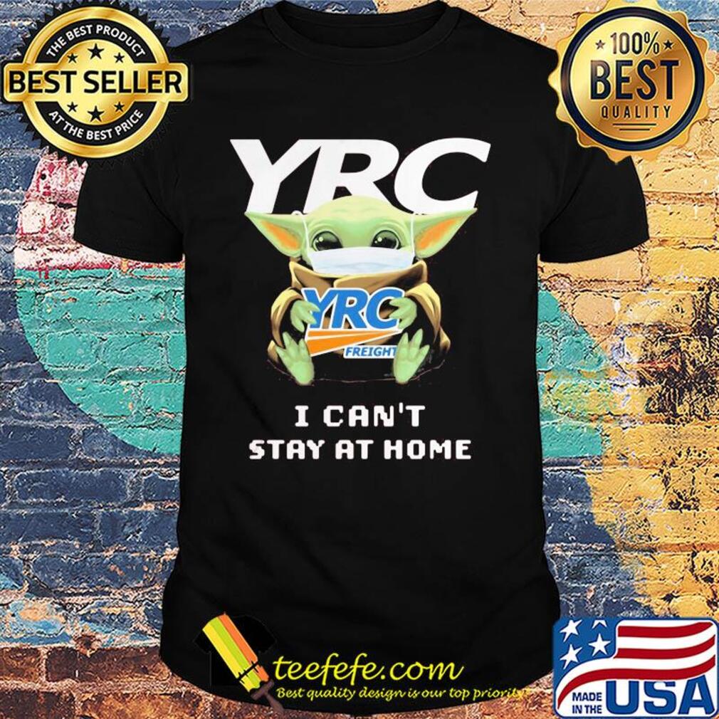 Baby Yoda mask YRC Freight I can't stay at home shirt Baby Yoda mask YRC Freight I can't stay at home shirt