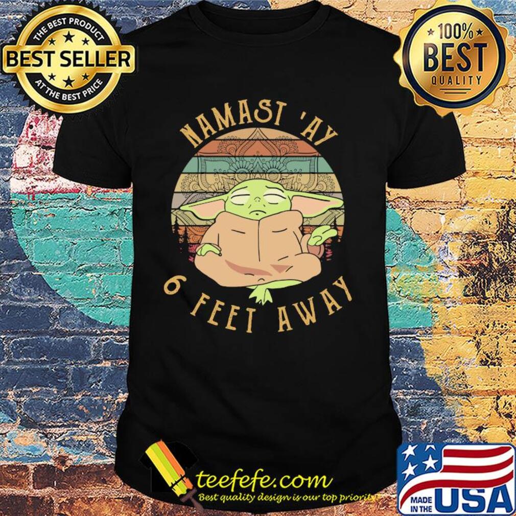 Baby yoda namast 'ay 6 feet away vintage shirt Baby yoda namast 'ay 6 feet away vintage shirt