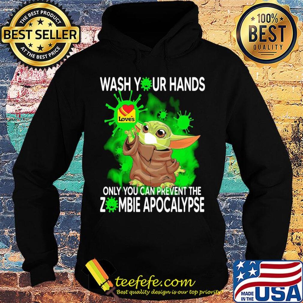 Baby Yoda Wash your hands loves only you can prevent the zombie apocalypse s Hoodie Baby Yoda Wash your hands loves only you can prevent the zombie apocalypse s Hoodie
