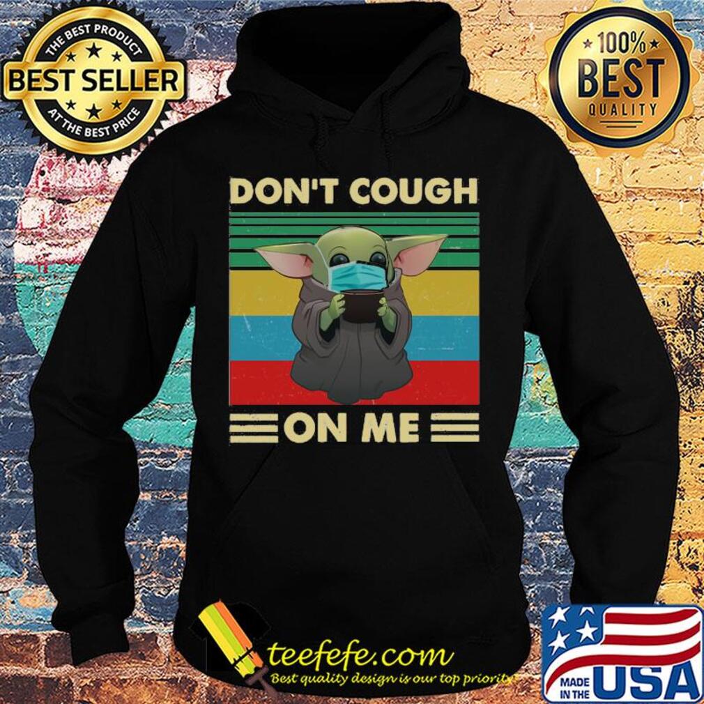 Baby yoda wear mask don’t cough on me vintage s Hoodie Baby yoda wear mask don’t cough on me vintage s Hoodie