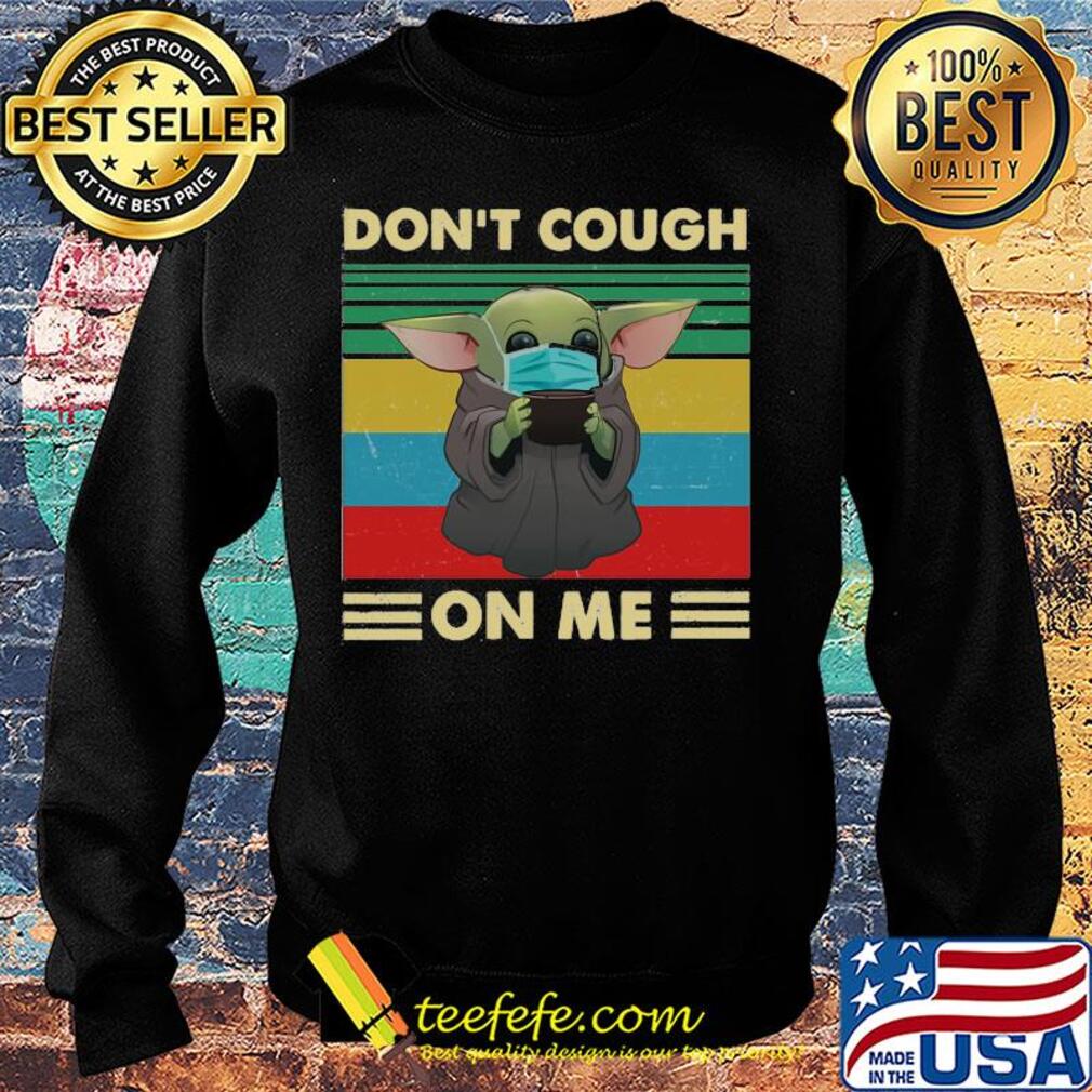 Baby yoda wear mask don’t cough on me vintage s Sweater Baby yoda wear mask don’t cough on me vintage s Sweater