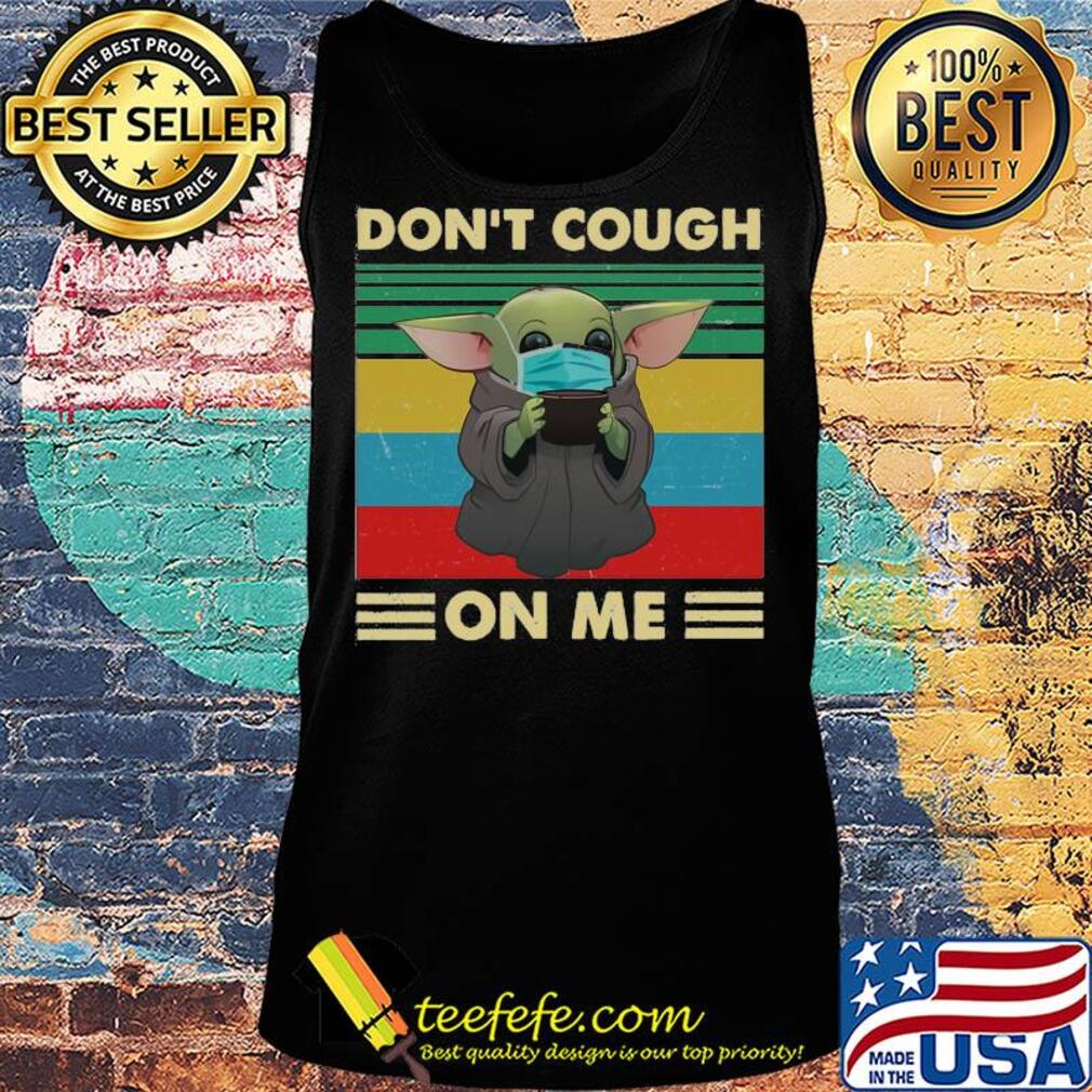 Baby yoda wear mask don’t cough on me vintage s Tank top Baby yoda wear mask don’t cough on me vintage s Tank top