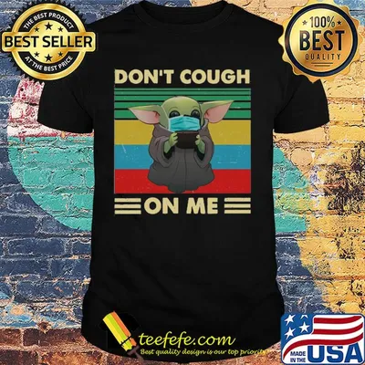 Baby yoda wear mask don’t cough on me vintage shirt