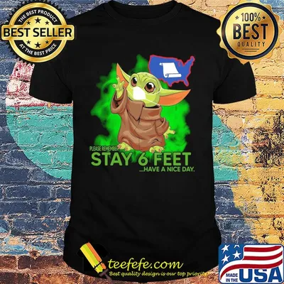 Baby yoda wear mask please remember stay 6 feet have a nice day shirt